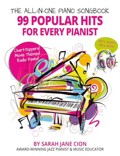The All-In-One Piano Songbook: 99 Popular Hits for Every Pianist: Chart-Toppers! Movie Themes! Radio Faves! MP3 Audio Included!