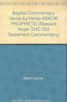 Hardcover Baptist Commentary Verse-by-Verse MINOR PROPHETS (Blessed Hope GHC Old Testament Commentary) Book