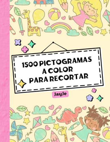 1500 Pictogramas a color para recortar: Recursos visuales para apoyar el aprendizaje en el colegio y facilitar la vida cotidiana.