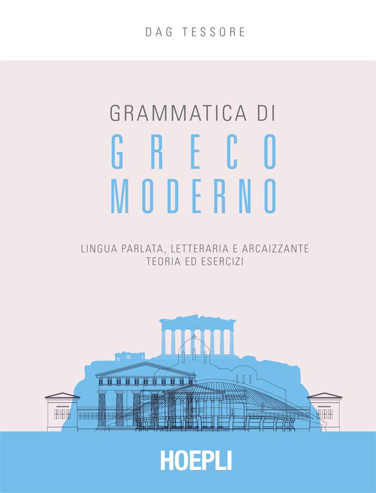 Grammatica di greco moderno: Lingua parlata, letteraria, arcaizzante. Teoria ed esercizi (Italian Edition)