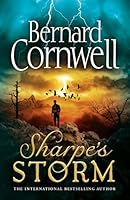 Sharpeâ€™s Storm: A gripping new Sharpe adventure from the master of historical fiction (The Sharpe Series Book 19)