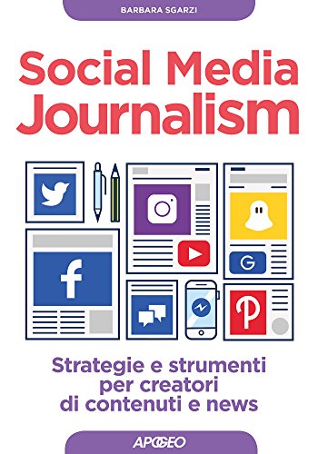 Social Media Journalism: strategie e strumenti per creatori di contenuti e news (Web marketing)