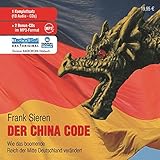 China Code. 13 CDs: Wie das boomende Reich der Mitte Deutschland verändert - Frank Sieren