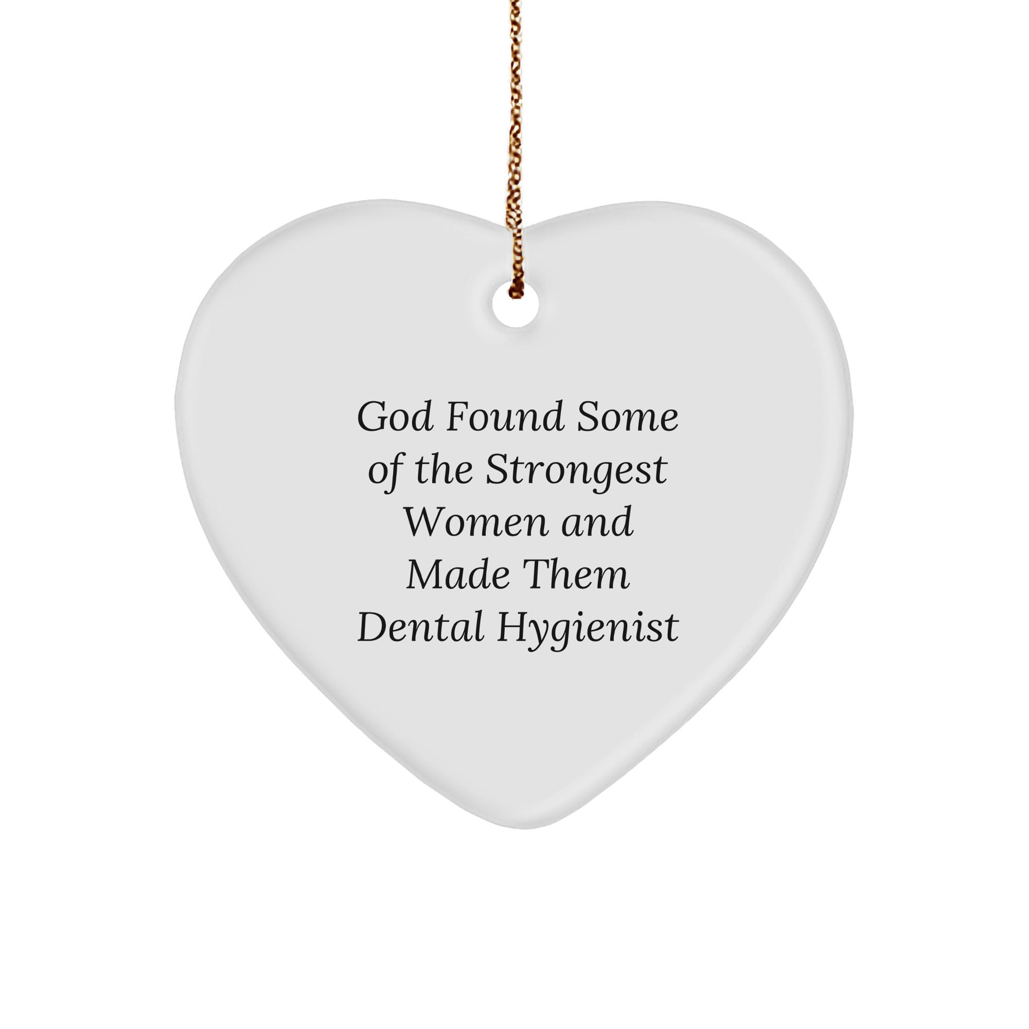 Funny Dental Hygienist Gifts for Christmas - Heart Ornament with Quote 'God Found Some of The Strongest Women and Made Them Dental Hygienist' - Gifts from Friends to Coworkers