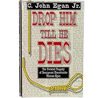 Drop Him Till He Dies: The Twisted Tragedy of Immigrant Homesteader Thomas Egan 0944287131 Book Cover