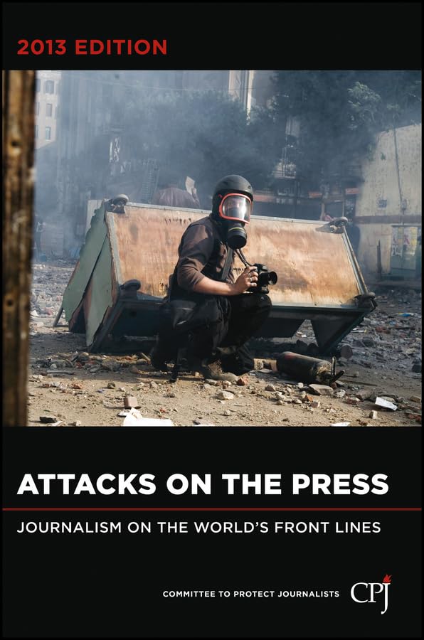 Buy Attacks on the Press 2013: Journalism on the World's Front Lines — BookShops.in