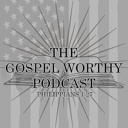The Gospel Worthy Podcast cover art