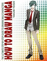 How To Draw Manga: The Ultimate Step-By-Step Guide To Drawing Male Characters (Learn To Draw Anime and Manga Book) B08BDYBCL6 Book Cover