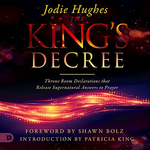 The King's Decree: Throne Room Declarations That Release Supernatural Answers to Prayer by Jodie Hughes episode artwork
