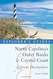 Explorer's Guide North Carolina's Outer Banks & Crystal Coast: A Great Destination (Explorer's Great Destinations)