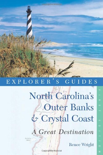 Explorer's Guide North Carolina's Outer Banks & Crystal Coast: A Great Destination (Explorer's Great Destinations)