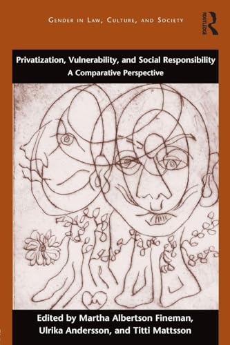 Privatization, Vulnerability, and Social Responsibility: A Comparative Perspective (Gender in Law, Culture, and Society) view 2