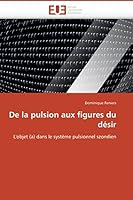 de La Pulsion Aux Figures Du Da(c)Sir 6131514550 Book Cover