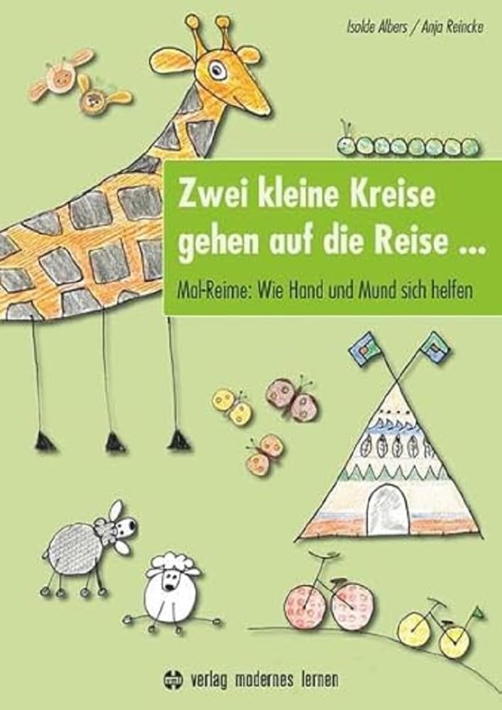 Zwei kleine Kreise gehen auf die Reise ...: Mal-Reime: Wie Hand und Mund sich helfen - Mit kognitiven Strategien und Kreativität zum Erfolg