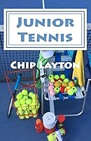 Junior Tennis: for Crazy Tennis Parents 1512048070 Book Cover