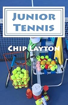 Junior Tennis: for Crazy Tennis Parents
