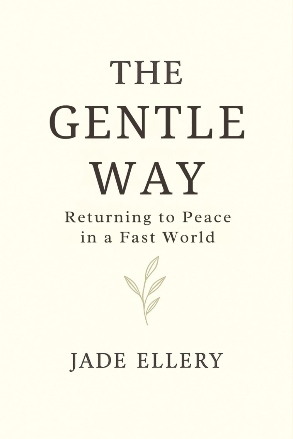 The Gentle Way: A quiet return to calm in a world that moves too fast (The Tranquillitas Series)