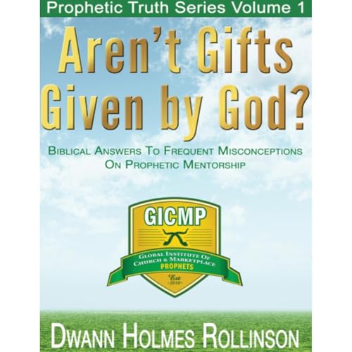 Aren't Gifts Given By God - The Truth About Prophetic Mentorship by Dwann Holmes Rollinson episode artwork