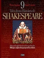 9 Tales from / Histoires de SHAKESPEARE: Bilingue anglais français pour les enfants. Bilingual English French for Younger Readers 1700659677 Book Cover