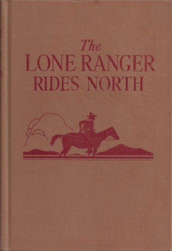 The Lone Ranger Rides North [Unknown] B0007EWX7W Book Cover