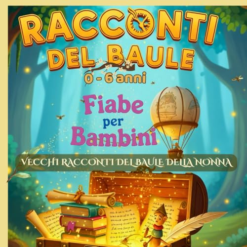 I Racconti Del Baule. 0-6 anni: 10 Favole Illustrate a Colori.: Antichi Racconti del Baule della Nonna. Racconti Brevi per Amanti dei racconti del vecchio baule della nonna.