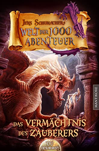 Die Welt der 1000 Abenteuer - Das Vermächtnis des Zauberers: Ein Fantasy-Spielbuch
