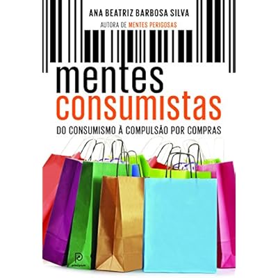 Mentes consumistas: Do consumismo à compulsão por compras Mentes consumistas: Do consumismo à compulsão por compras