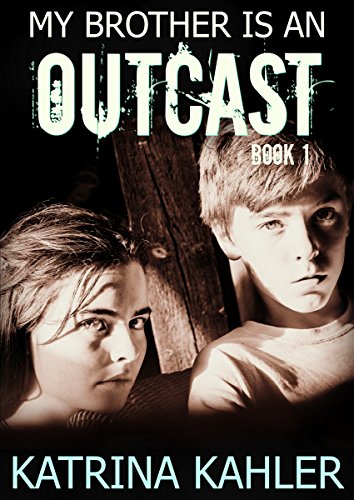 My Brother is an OUTCAST - Book 1 - Taken: Book for Kids 12+