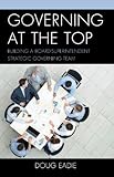 Governing at the Top: Building a Board-Superintendent Strategic Governing Team