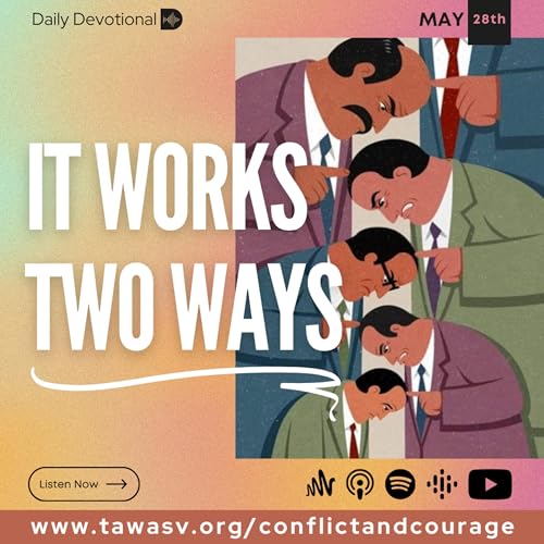 It Works Two Ways, Conflict and Courage, May 28