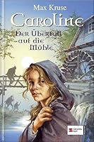 Caroline - Der Überfall auf die Mühle 3505122572 Book Cover