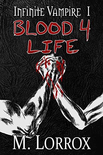 BLOOD 4 LIFE: An Urban Fantasy, Action & Adventure Novel (Infinite Vampire Book 1)