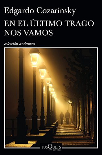 En El Ultimo Trago Nos Vamos Andanzas Spanish Edition Ebook Cozarinsky Edgardo Amazon De Kindle Shop