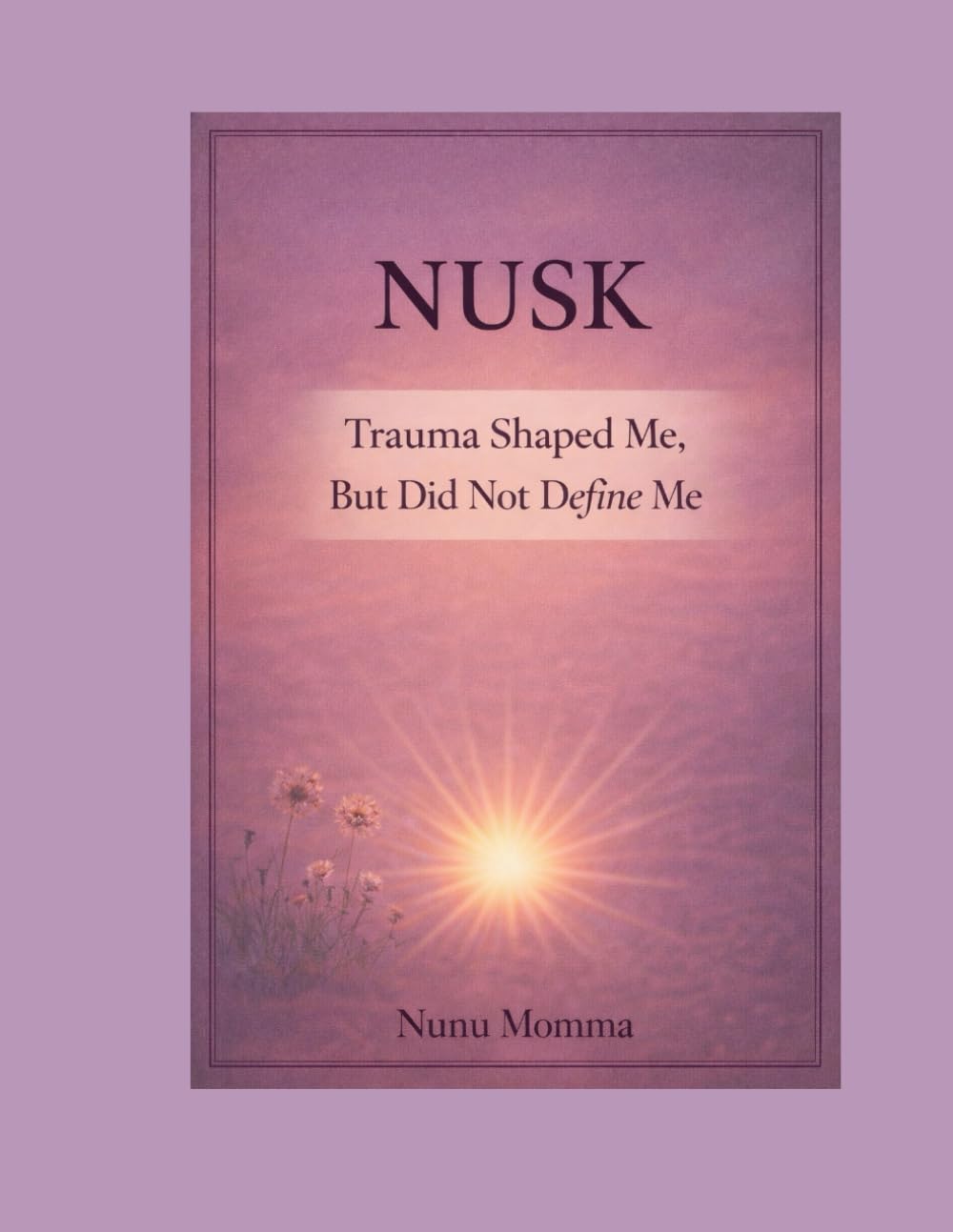 NUSK Trauma Shaped Me, But Did Not Define Me