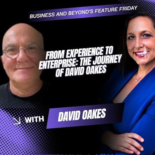 Business and Beyond's Feature Friday ft. David Oakes