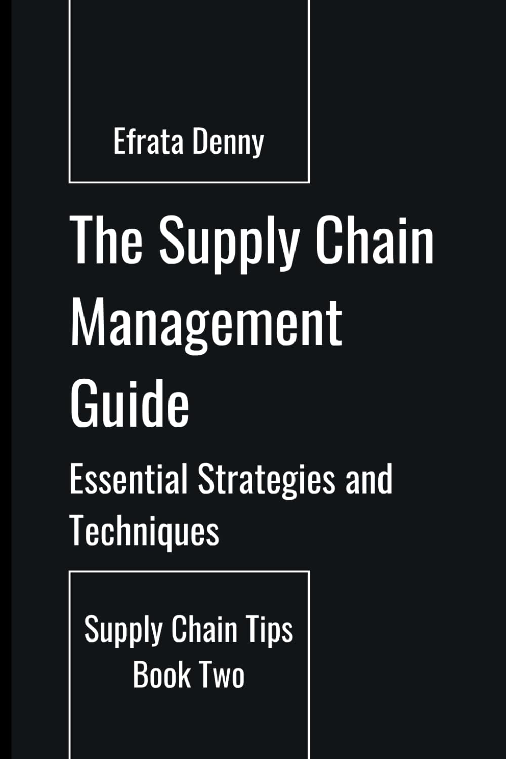 The Supply Chain Management Guide: Essential Strategies and Techniques ...