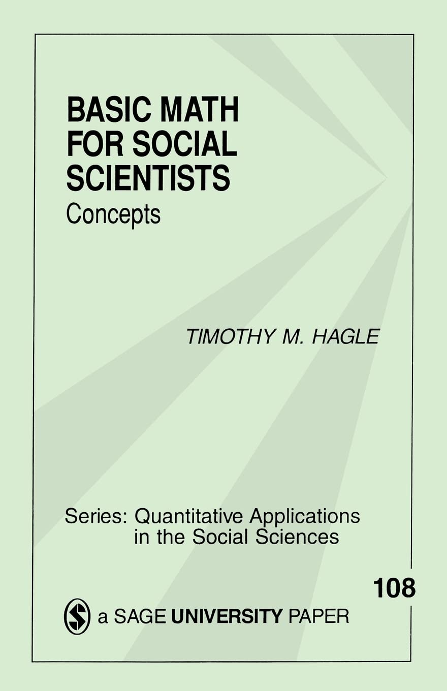 HAGLE: BASIC MATH FOR (P) SOCIAL SCIENTISTS: CONCEPTS: Concepts: 108 (Quantitative Applications in the Social Sciences)