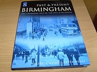 Birmingham Past and Present 0750931442 Book Cover