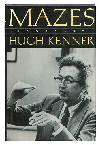 Mazes: Essays by Hugh Kenner 0865473412 Book Cover