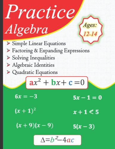 Practice Algebra | Simple Linear Equations | Factoring & Expanding | Solving Inequalities | Algebraic Identities | Quadratic Equations | With Answer Key