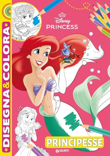 Principesse. Disney Princess. Disegna & colora. Ediz. a colori