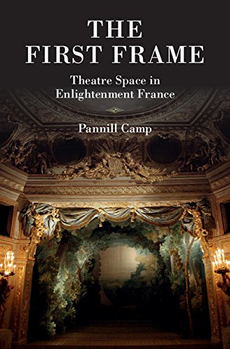 The First Frame: Theatre Space in Enlightenment France      Kindle Edition