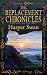 The Replacement Chronicles: Omnibus Edition Parts 1-3