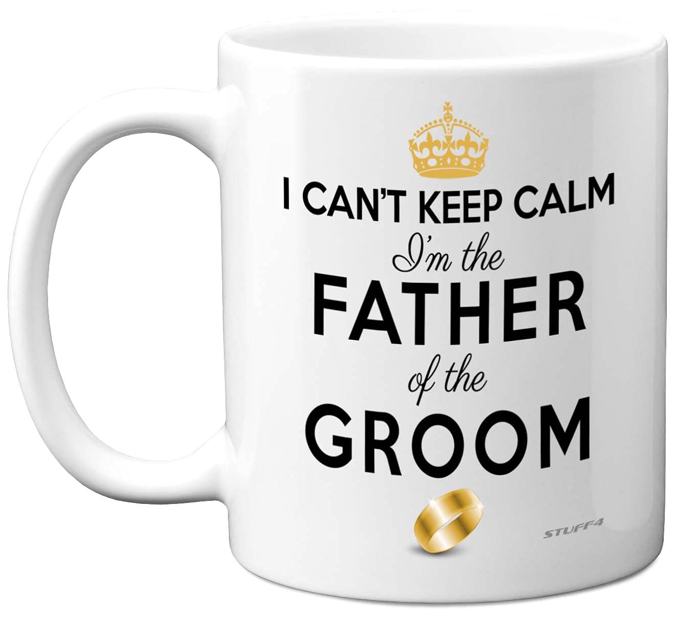 Stuff4 Father of The Groom Gifts - I Can't Keep Calm I'm The Father of Groom Mug - Funny Wedding Gift for Parents, Stag Party Coffee Cup, in Law Mug, 11oz Ceramic Dishwasher Microwave Safe