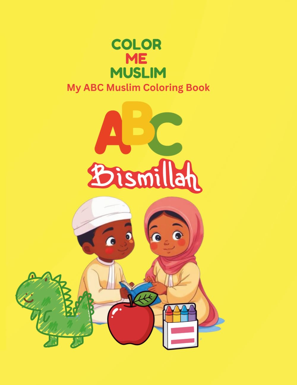 COLOR ME MUSLIM!: My ABC Muslim Coloring Book
