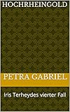 Hochrheingold: Iris Terheydes vierter Fall - Petra Gabriel 