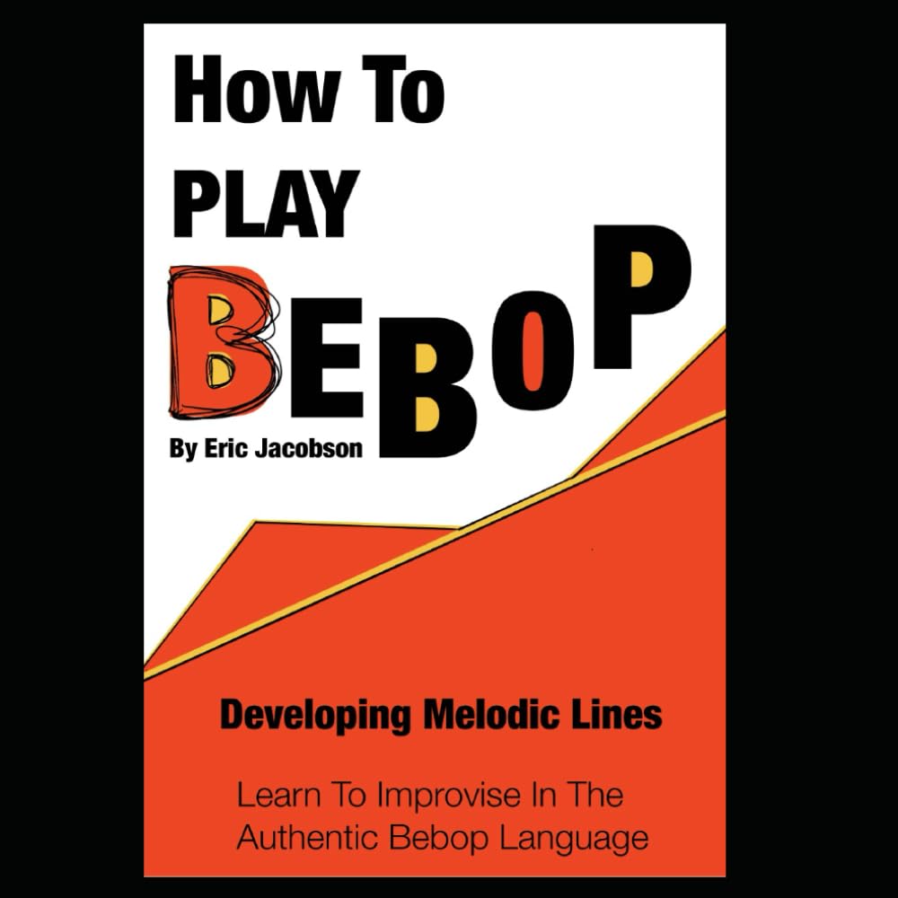 How to Play Bebop: Developing Melodic Lines