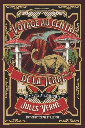 Voyage au centre de la Terre — Les voyages extraordinaires — édition intégrale et illustré (French Edition)