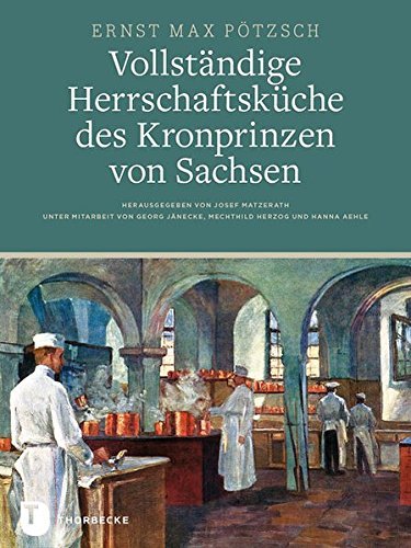 Vollständige Herrschaftsküche des Kronprinzen von Sachsen by Josef Matzerath (2013-10-09) Vollständige Herrschaftsküche des Kronprinzen von Sachsen by Josef Matzerath (2013-10-09)