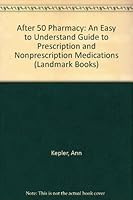 The after-50 pharmacy: An easy-to-understand guide to prescription and nonprescription medications 1557360790 Book Cover